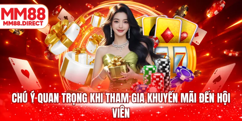 Chú ý quan trọng khi tham gia khuyến mãi đến hội viên