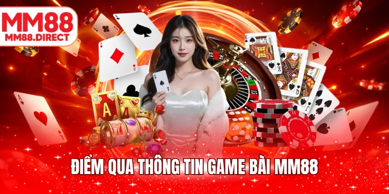 Điểm qua thông tin game bài MM88