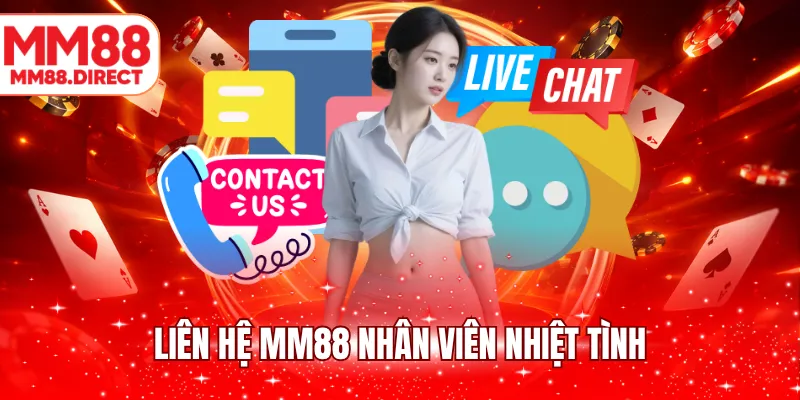 Liên hệ MM88 nhân viên nhiệt tình