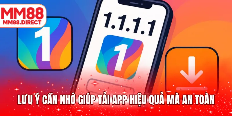 Lưu ý cần nhớ giúp tải app hiệu quả mà an toàn