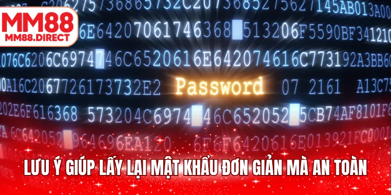 Lưu ý giúp lấy lại mật khẩu đơn giản mà an toàn