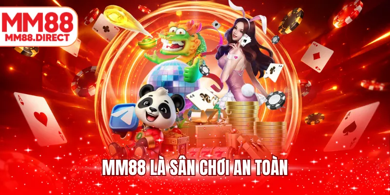 MM88 là sân chơi an toàn
