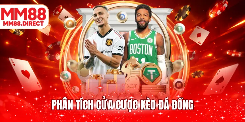 Phân tích cửa cược kèo đá đồng