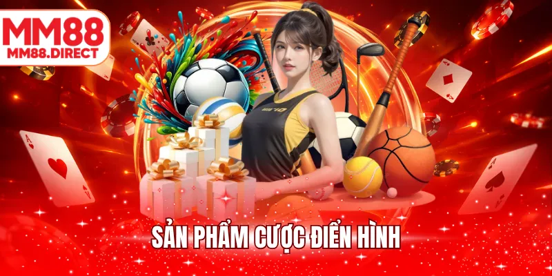 Sản phẩm cược điển hình