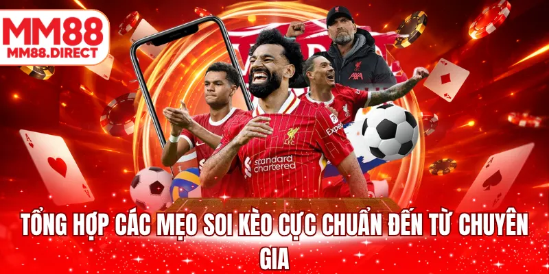Tổng hợp các mẹo soi kèo cực chuẩn đến từ chuyên gia