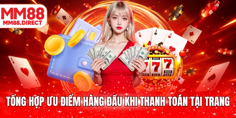 Tổng hợp ưu điểm hàng đầu khi thanh toán tại trang